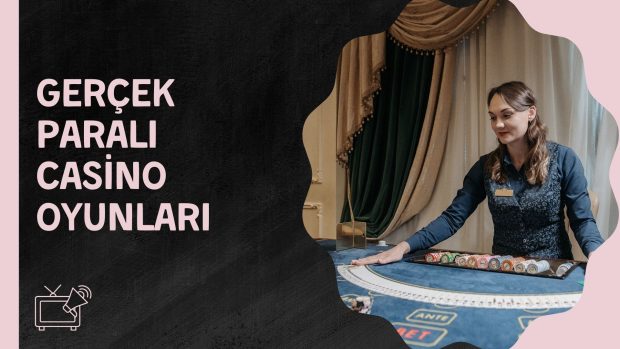Gerçek Paralı Casino Oyunları