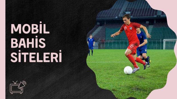 Mobil Bahis Siteleri